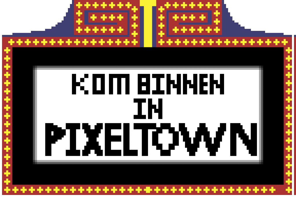 Kom Binnen in Pixeltown